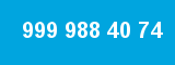 999 988 40 74